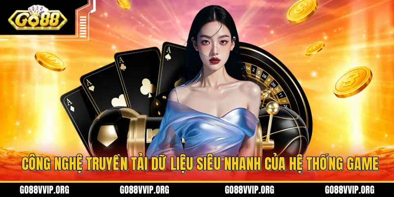 GO88 - Trang Chủ Cổng Game Uy Tín Go 88 Chính Thức 2026 8 Công nghệ truyền tải dữ liệu siêu nhanh của hệ thống game