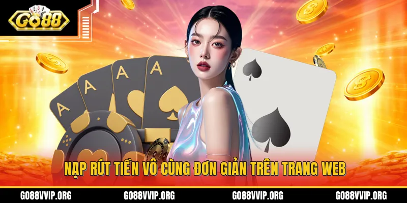 GO88 - Trang Chủ Cổng Game Uy Tín Go 88 Chính Thức 2026 9 Nạp rút tiền vô cùng đơn giản trên trang web