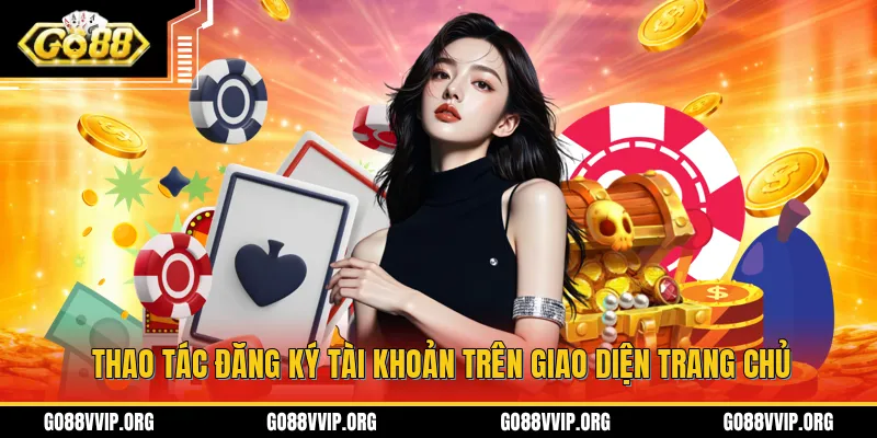 GO88 - Trang Chủ Cổng Game Uy Tín Go 88 Chính Thức 2026 12 Thao tác đăng ký tài khoản trên giao diện trang chủ